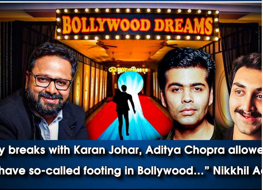 `Karan Johar, Aditya Chopra allowed me to have so-called footing in Bollywood` Nikkhil Advani