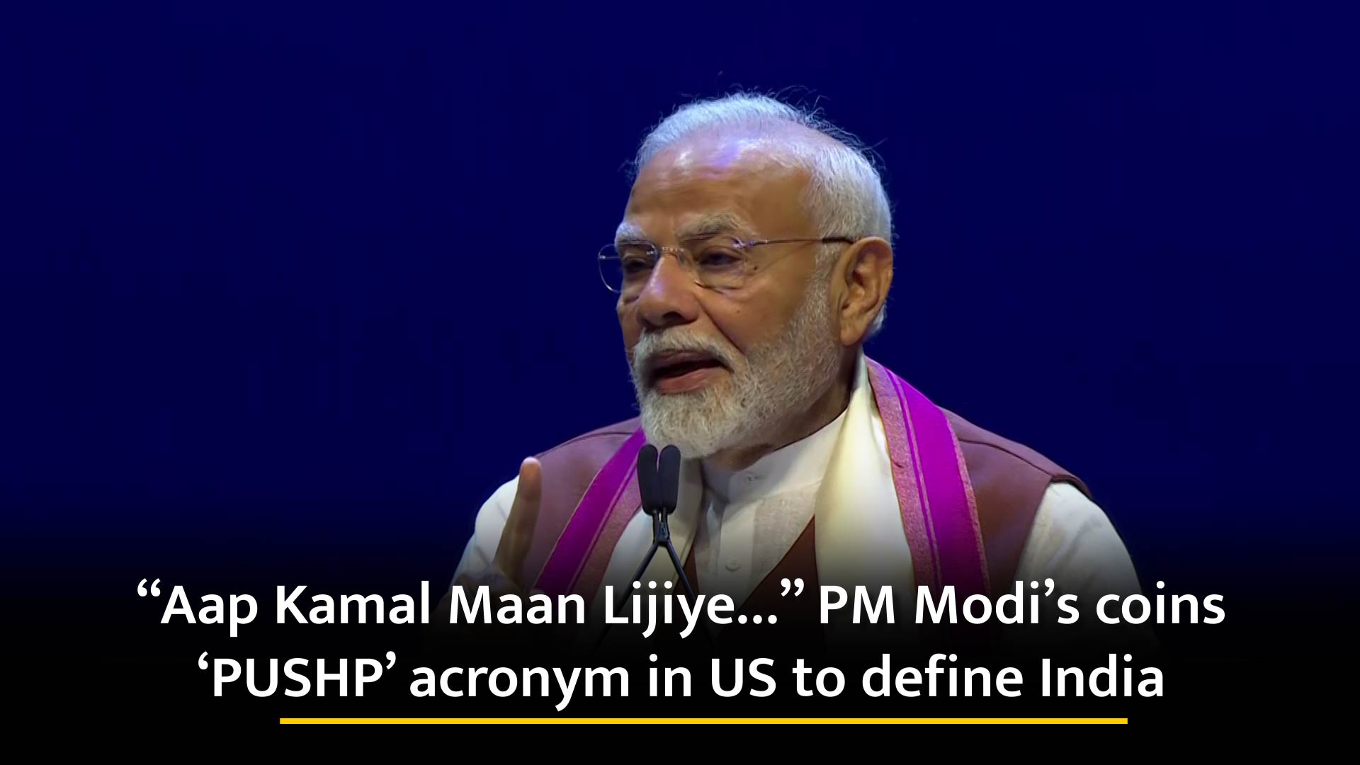 ``Aap Kamal Maan Lijiye`` PM Narendra Modi`s coins `PUSHP` acronym in US to define India