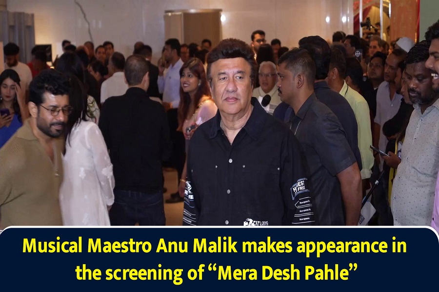 Musical Maestro Anu Malik makes appearance in the screening of `Mera Desh Pahle`