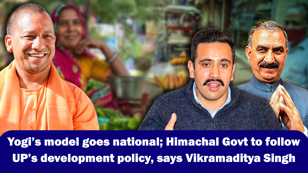 Yogi`s model goes national; Himachal Govt to follow UP`s development policy, says Vikramaditya Singh