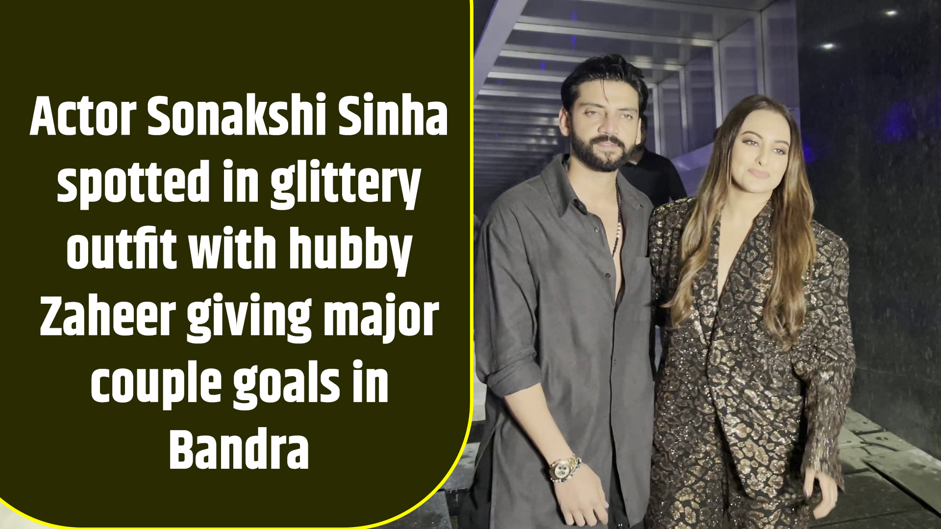 Actor Sonakshi Sinha spotted in glittery outfit with hubby Zaheer giving major couple goals in Bandra