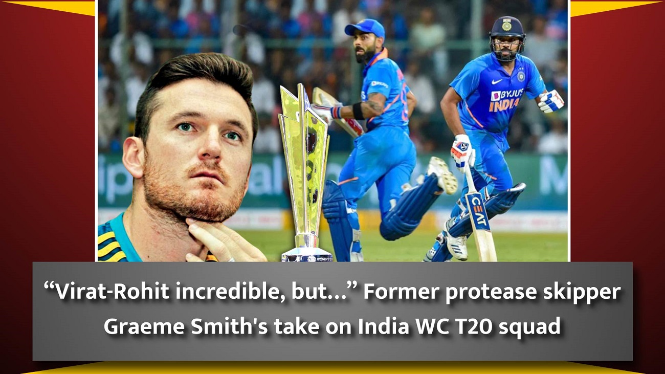 `Virat-Rohit incredible, but` Former protease skipper Graeme Smith`s take on India WC T20 squad