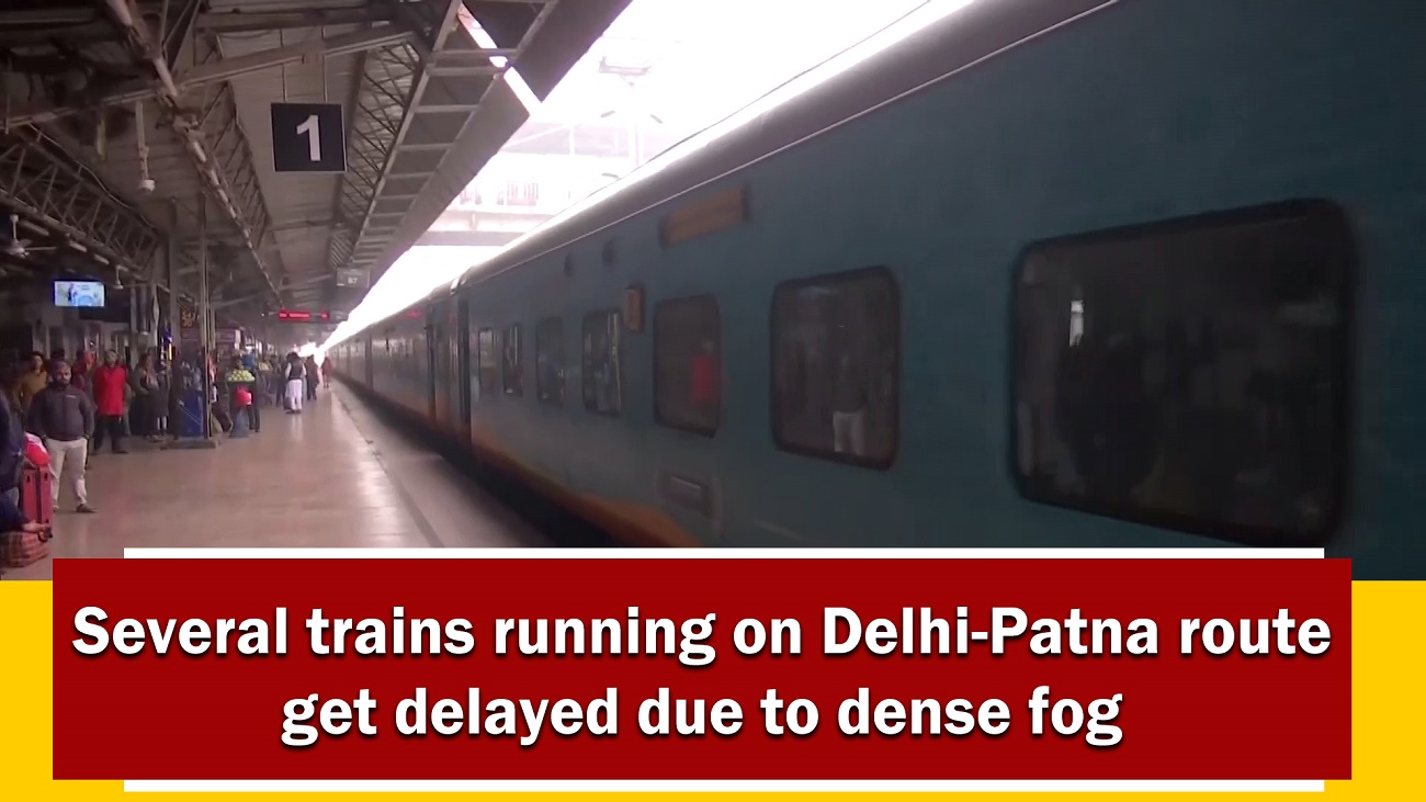Bihar: Several trains running on Delhi-Patna route get delayed due to dense fog
