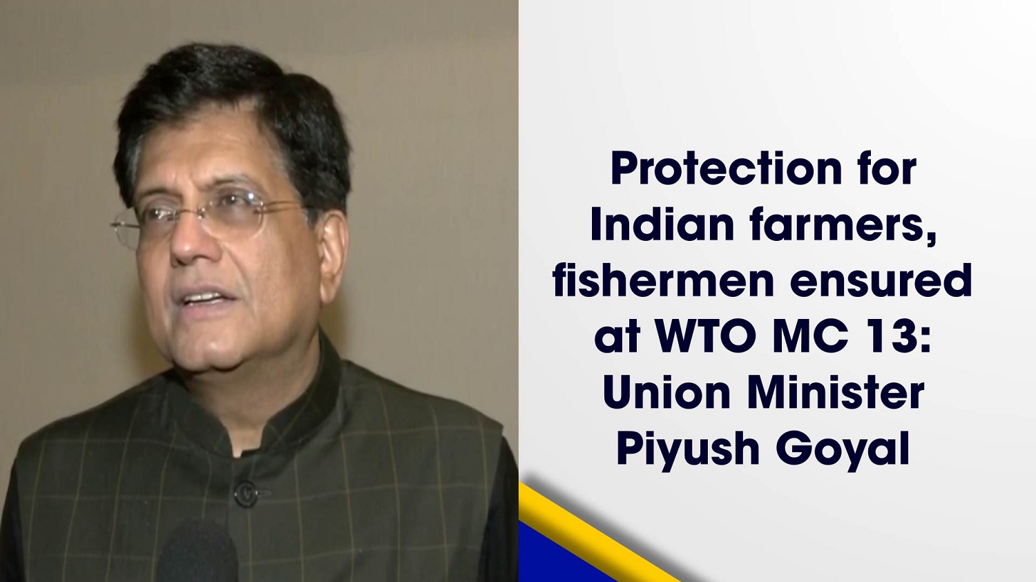 Protection for Indian farmers, fishermen ensured at WTO MC 13: Union Minister Piyush Goyal
