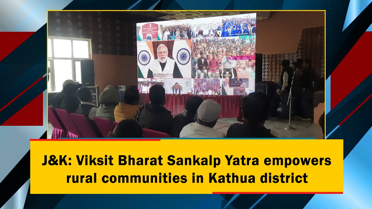 J&K: Viksit Bharat Sankalp Yatra empowers rural communities in Kathua district