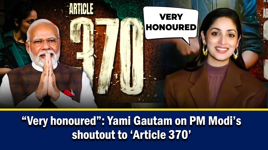 `Feels very honoured` Yami Gautam on PM Modi`s shoutout to `Article 370`